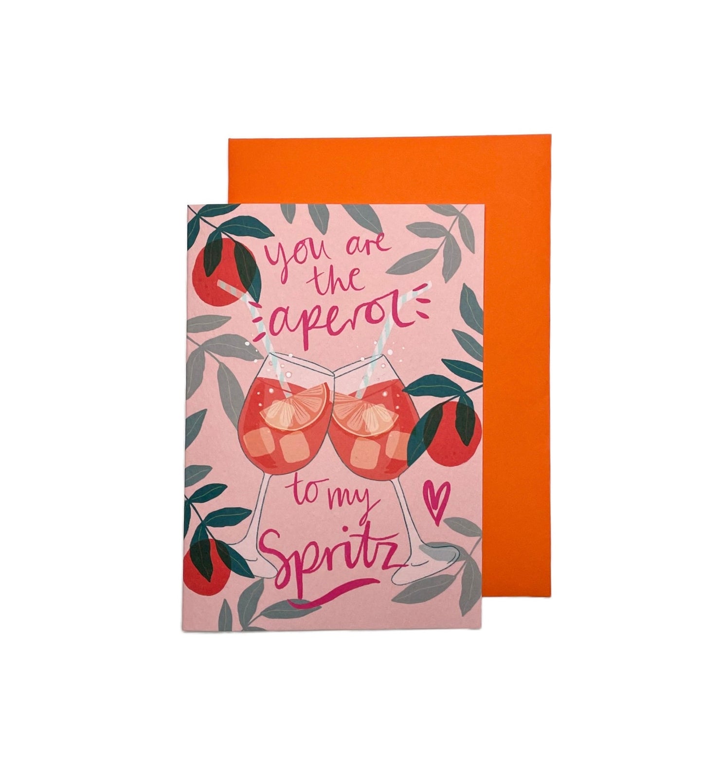 You are the aperol to my spritz card.