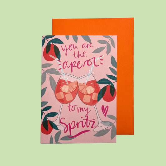 You are the aperol to my spritz card.