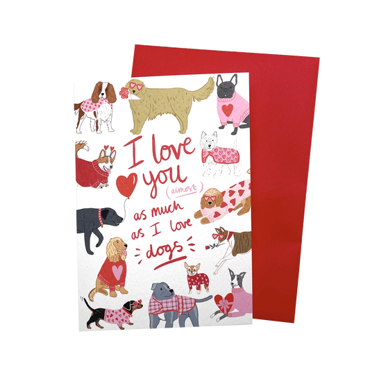 I love you almost as much as dogs- card